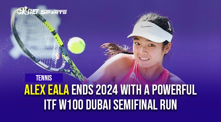 alex eala reaches itf w100 dubai semifinals run